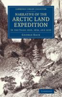 Narrative of the Arctic Land Expedition to the Mouth of the Great Fish River, and Along the Shores of the Arctic Ocean, in the Years 1833, 1834, and 1835 101613519X Book Cover
