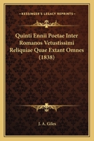 Quinti Ennii Poetae Inter Romanos Vetustissimi Reliquiae Quae Extant Omnes (1834) 1160754519 Book Cover