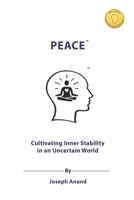 PEACE: Cultivating Inner Stability in an Uncertain World 1918741042 Book Cover