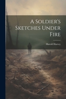 A Soldier's Sketches Under Fire 9357963367 Book Cover