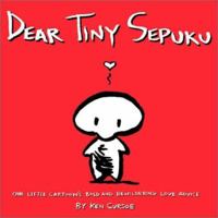 Dear Tiny Sepuku: One Little Cartoon's Bold and Bewildering Love Advise 0740733214 Book Cover