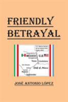 Friendly Betrayal 1543414184 Book Cover