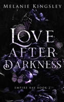 Love After Darkness: A Steamy Forbidden Lovers Dark Romance: Empire Bay Book 2 B0CJH7R655 Book Cover