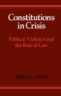 Constitutions in Crisis: Political Violence and the Rule of Law 0195057384 Book Cover