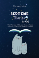 Bedtime Stories for Kids: The Ultimate of Classic, Unicorn Tales, Meditation Bedtime Stories and More! B0CLZ32G7B Book Cover
