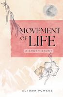 Movement of Life: A Short Story B0F3TYWDH8 Book Cover