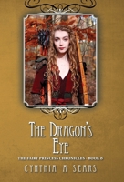 The Dragon's Eye: The Fairy Princess Chronicles - Book 6 1525515780 Book Cover