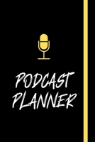 Podcast Planner: Perfect Podcasting Planner: Practical Gift For Professional or Aspiring Podcasters: Black & Yellow Edition 1676778462 Book Cover