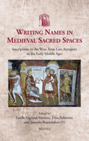 Writing Names in Medieval Sacred Spaces: Inscriptions in the West, from Late Antiquity to the Early Middle Ages 2503602363 Book Cover