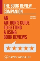 The Book Review Companion: An Author’s Guide to Getting and Using Book Reviews 1944098143 Book Cover