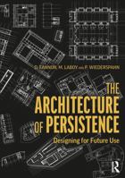The Architecture of Persistence: Designing for Future Use 0367486377 Book Cover