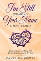 I'm Still Wearing Your Name : (9 Months Later) 0991217934 Book Cover