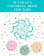 Mandala Coloring Book For Kids: children mandala coloring book with cute illustrations of animals, flowers and more | Ages 4 and Up B08NW3XCYG Book Cover