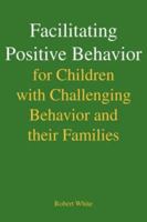 Facilitating Positive Behavior for Children with Challenging Behavior and Their Families 1425744184 Book Cover