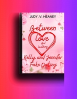 Between Love And Loathing: Kelly And Jennifer Fake Dating B0CL5HJBSK Book Cover