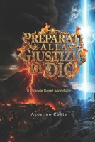 PREPARATI ALLA GIUSTIZIA DI DIO: Il Grande Reset Mondiale (Italian Edition) B0GYLCGVGM Book Cover