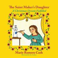 The Saint Maker's Daughter : A Christmas Dream Fulfilled 163293261X Book Cover