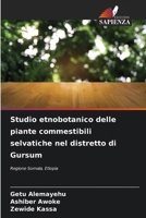 Studio etnobotanico delle piante commestibili selvatiche nel distretto di Gursum (Italian Edition) 6209906907 Book Cover