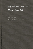 Windows on a New World: The Third Industrial Revolution (Contributions in Economics and Economic History) 0313263213 Book Cover