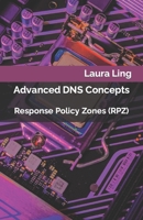 Advanced DNS Concepts: Response Policy Zones (RPZ) B0CTZPRW24 Book Cover
