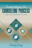 Demystifying the Counseling Process: A Self-Help Handbook for Counselors 0321040503 Book Cover