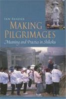 Making Pilgrimages: Meaning And Practice in Shikoku 0824829077 Book Cover