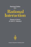 Rational Interaction: Essays in Honor of John C. Harsanyi 3540550674 Book Cover