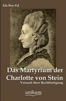 Das Martyrium Der Charlotte Von Stein: Versuch Ihrer Rechtfertigung 3861992981 Book Cover