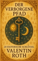 Der verborgene Pfad: 20 esoterische Schlüssel (German Edition) B0FDG3SXWZ Book Cover