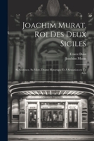 Joachim Murat, roi des Deux Siciles: Sa sentence, sa mort, drame historique et à sensation en un acte 1021262323 Book Cover