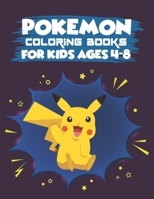 Pokemon Coloring Books For Kids Ages 4-8: Pokemon Activity Book for Kids. Coloring, Dot To Dot, Mazes, Word Search and More! This Activity Book Will Be Interesting For Boys, Girls And Toddlers 1677751568 Book Cover