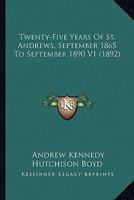 Twenty-five years of St. Andrews, September 1865 to September 1890 0548795487 Book Cover
