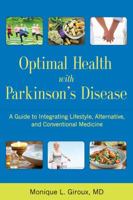 Optimal Health with Parkinson's Disease: An Integrative Guide to Complementary, Alternative, and Lifestyle Therapies for a Lifetime of Wellness 193630385X Book Cover