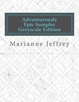 Adventurously Epic Sampler Greyscale Edition: Greyscale Edition 1987413083 Book Cover