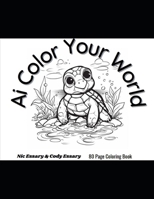 Ai Color Your World: Coloring Book B0C2RW1V84 Book Cover