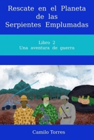 Rescate en el Planeta de las Serpientes Emplumadas: Libro 2. Una aventura de guerra (Spanish Edition) B0CW3D8T4Y Book Cover