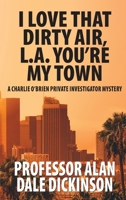 I Love That Dirty Air, L.A. You're My Town 1736146416 Book Cover