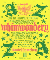 Whimwondery: An Alphabetarium of Useful Nonsense Inventions 1739731441 Book Cover