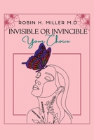 Invisible or Invincible: Your Choice B0BKS92MSC Book Cover