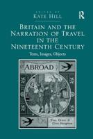Britain and the Narration of Travel in the Nineteenth Century: Texts, Images, Objects 036714039X Book Cover