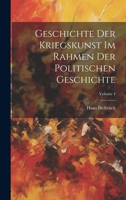 Geschichte Der Kriegskunst Im Rahmen Der Politischen Geschichte; Volume 4 102134317X Book Cover