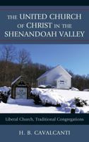 The United Church of Christ in the Shenandoah Valley: Liberal Church, Traditional Congregations B007DDZUUM Book Cover