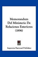 Memorandum Del Ministerio De Relaciones Exteriores (1896) 116019033X Book Cover