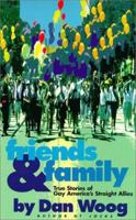 Friends & Family : True Stories of Gay America's Straight Allies 1555834914 Book Cover