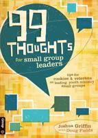 99 Thoughts for Small Group Leaders: Tips for Rookies  Veterans on Leading Youth Ministry Small Groups 0764446800 Book Cover