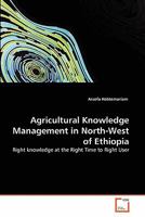 Agricultural Knowledge Management in North-West of Ethiopia: Right knowledge at the Right Time to Right User 3639355253 Book Cover