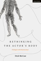 Rethinking the Actor's Body: Dialogues with Neuroscience 1350046469 Book Cover