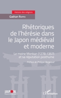 Rhétoriques de l'hérésie dans le Japon médiéval et moderne: Le moine Monkan (1278-1357) et sa réputation posthume (Japon. Etudes Du Fait Japonais) (French Edition) 234308825X Book Cover