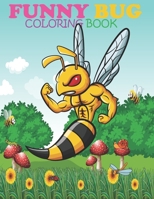 Funny Bug coloring book: Super Fun Coloring Books For Kids and Toddlers B096HLSGX5 Book Cover