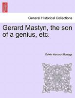 Gerard Mastyn, the son of a genius, etc. 1240903006 Book Cover